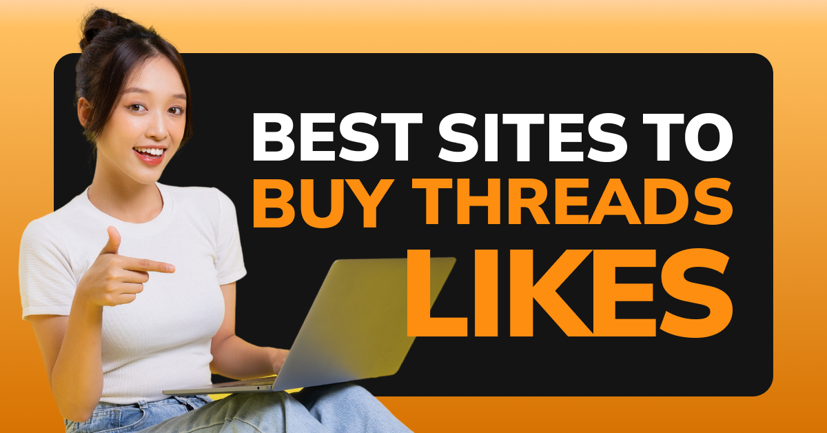 Best Sites to Buy Threads Likes