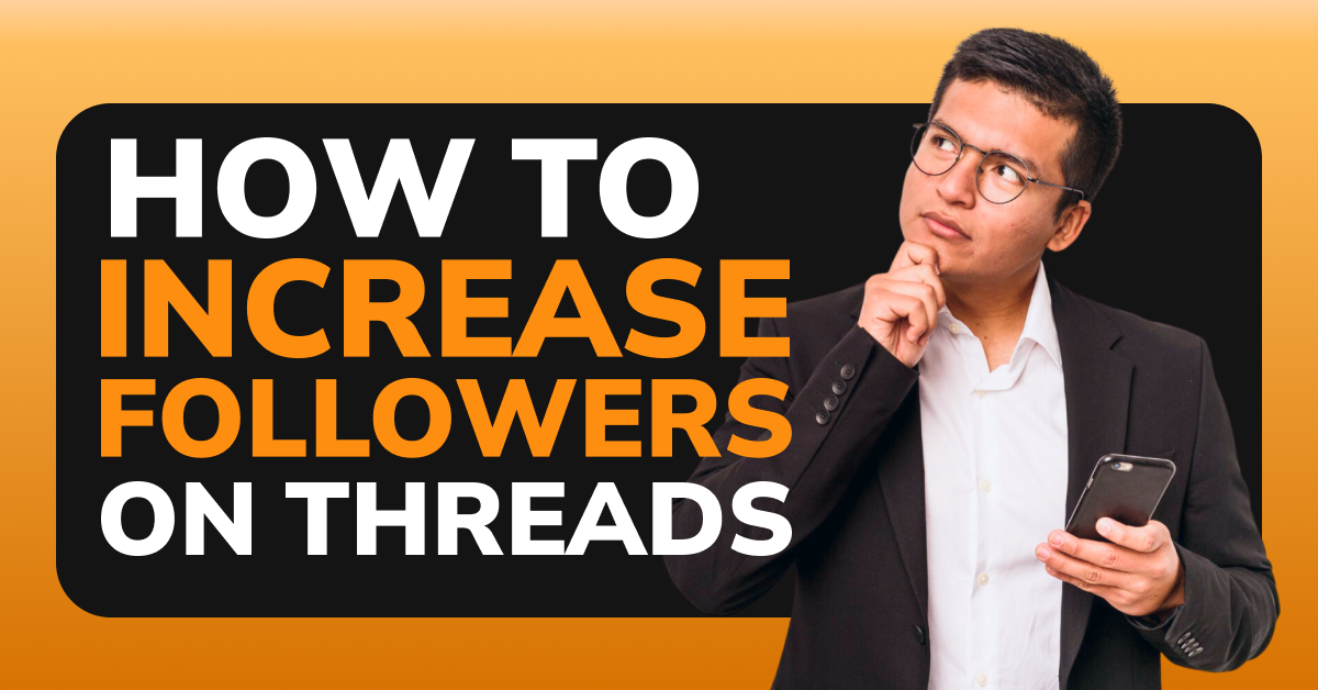 How To Increase Followers on Threads