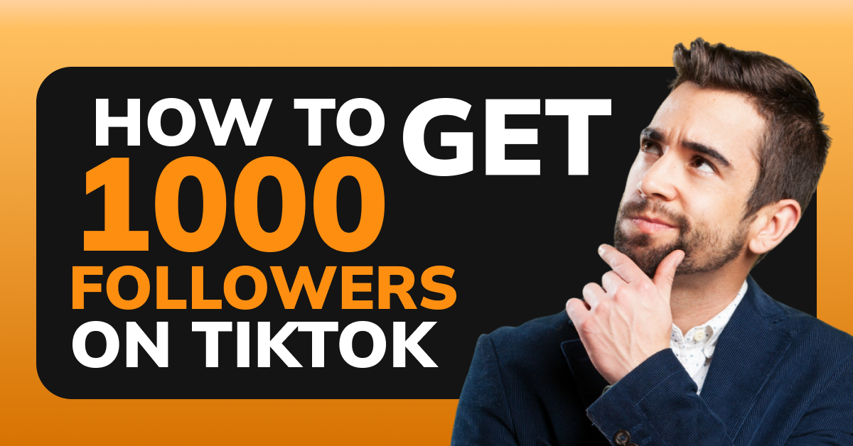 How To Get 1000 Followers on TikTok