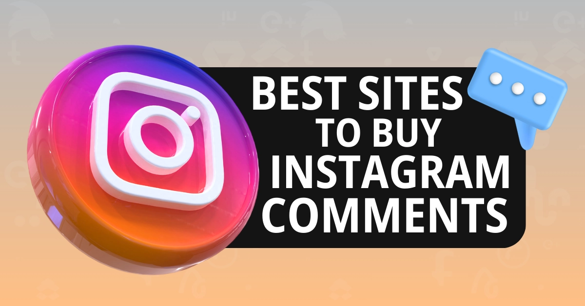 Best Sites to Buy Instagram Comments