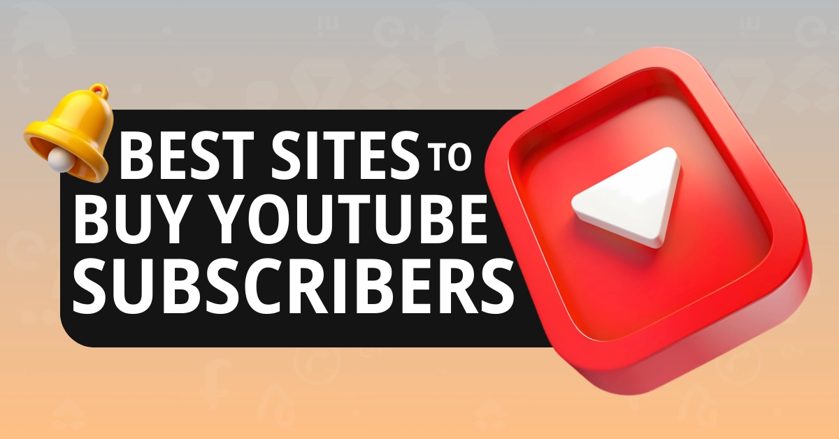 Best Sites to Buy YouTube Subscribers