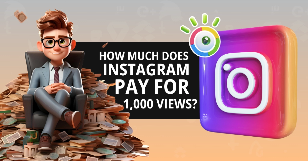 How Much Does Instagram Pay For 1,000 Views