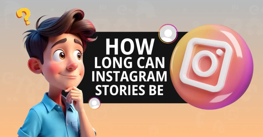 How Long Can Instagram Stories Be