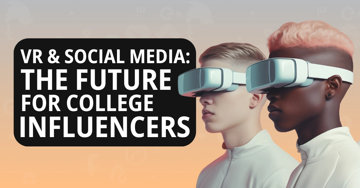 VR and Social Media The Future for College Influencers